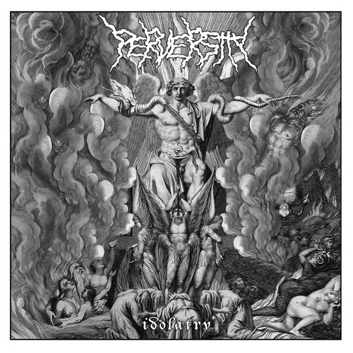 PERVERSITY Idolatry
