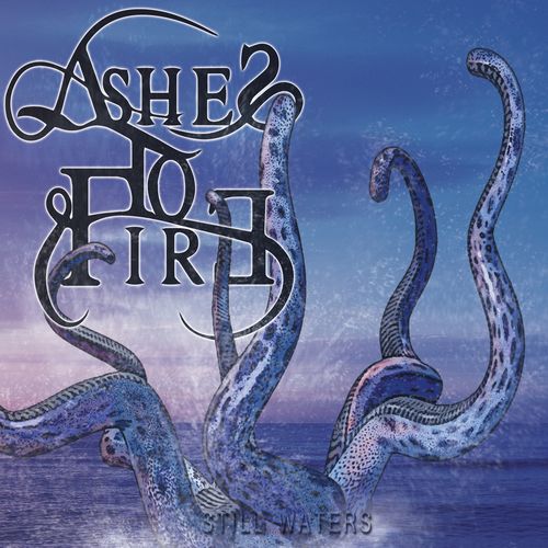 ASHES TO FIRE Still Waters