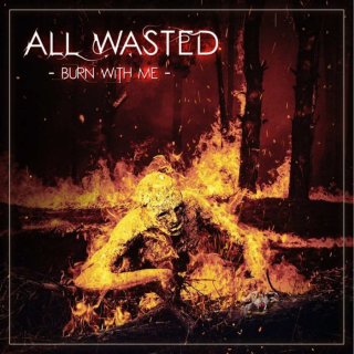 ALL WASTED Burn with Me